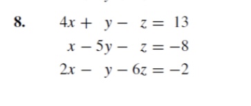 8. \[ \begin{aligned} 4 x+y-z & =13 \\ x-5 y-z & =-8 \\ 2 x-y-6 z & =-2 \end{aligned} \]