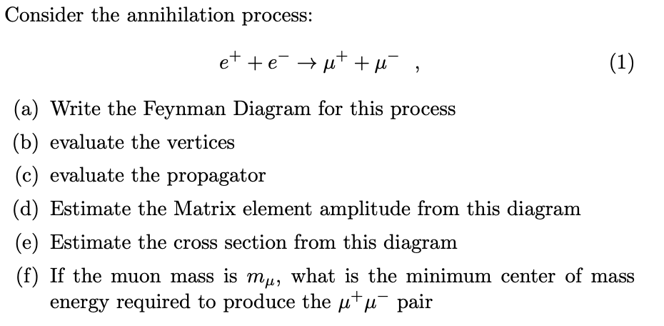 Solved Consider the annihilation process: et te¯¯ μ+ +μè (1) | Chegg.com