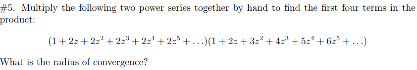 Solved #5. Multiply the following two power series together | Chegg.com