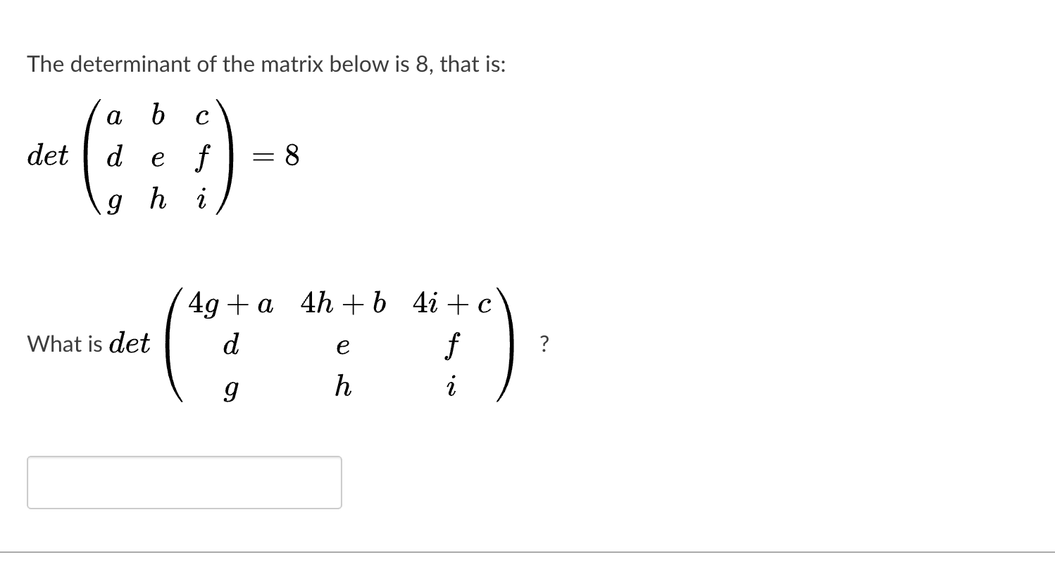 Solved The determinant of the matrix below is 8, that is: - | Chegg.com