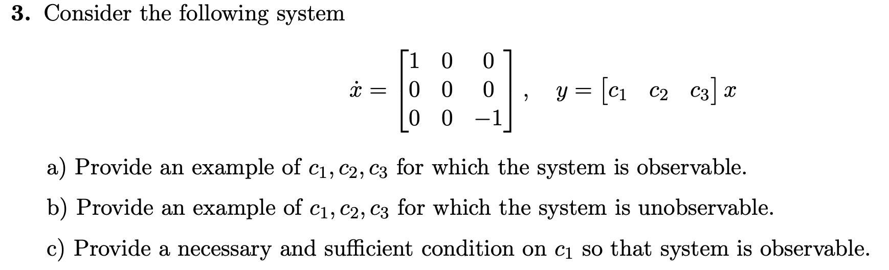 Solved 3. Consider the following system ſi 0 0 1 i = 0 0 , | Chegg.com