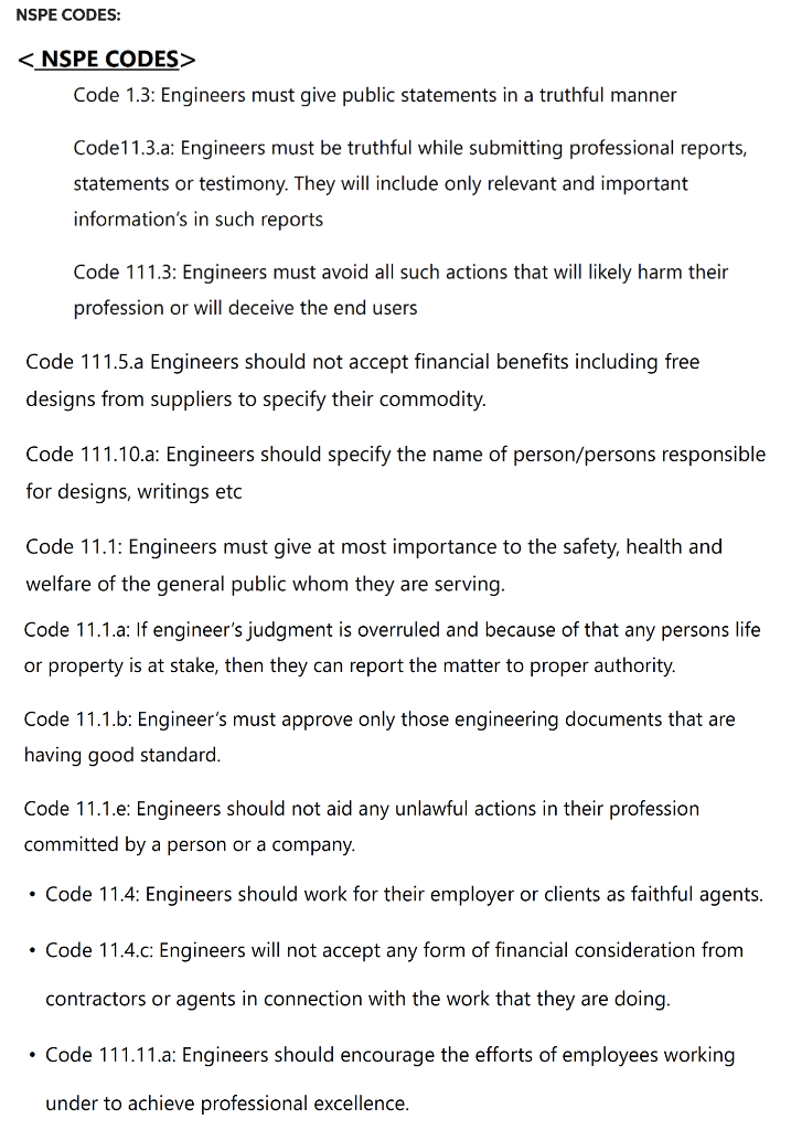 NSPE CODES:
\( < \) NSPE CODES \( > \)
Code 1.3: Engineers must give public statements in a truthful manner
Code11.3.a: Engin
