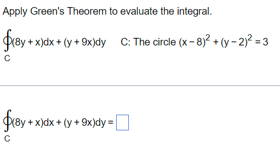 Solved Apply Green's Theorem To Evaluate The Integral. | Chegg.com