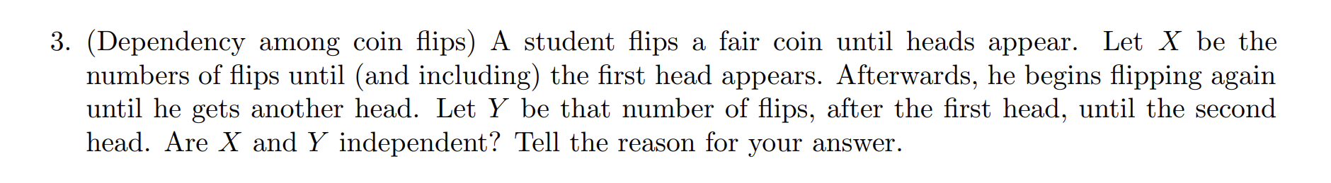 Solved (Dependency among coin flips) A student flips a fair | Chegg.com