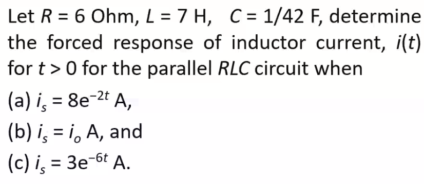 Solved Let R = 6 Ohm, L = 7 H, C = 1/42 F, determine the | Chegg.com