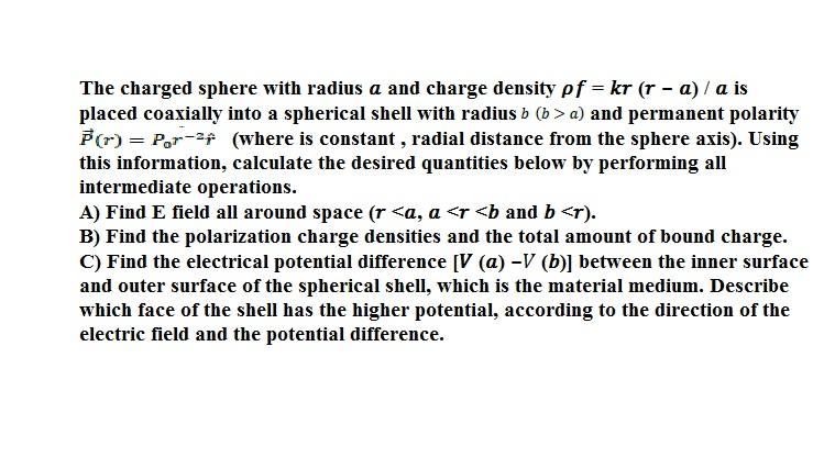 Solved The charged sphere with radius a and charge density | Chegg.com