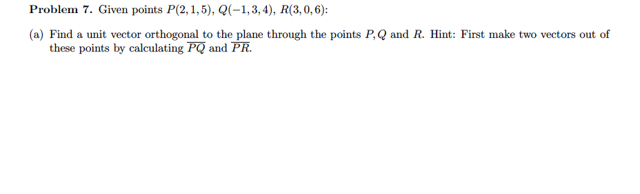 Solved Problem 7. Given Points P(2, 1,5), Q(-1,3,4), R(3, | Chegg.com