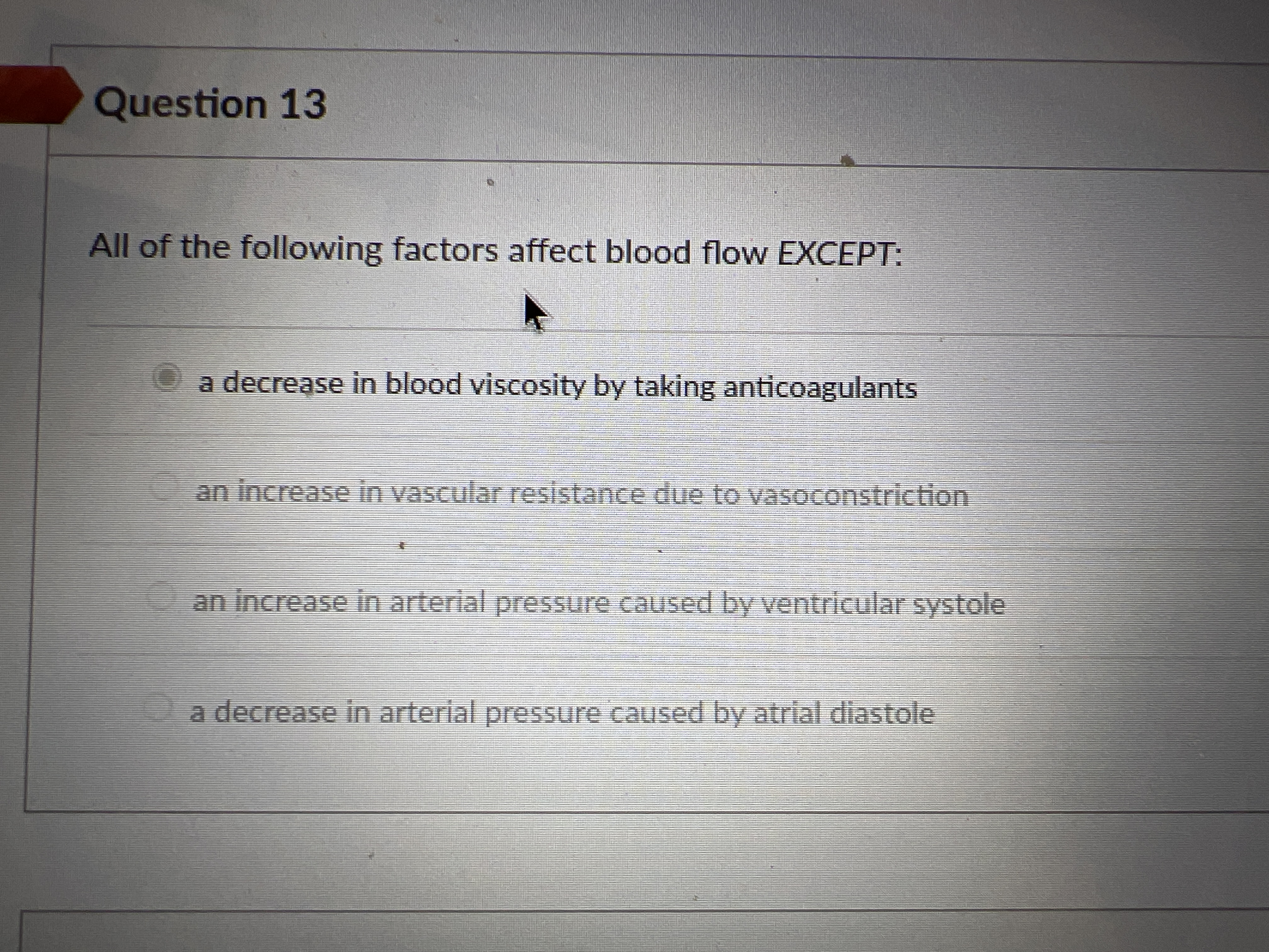 Solved all of the following factors affect blood flow except | Chegg.com