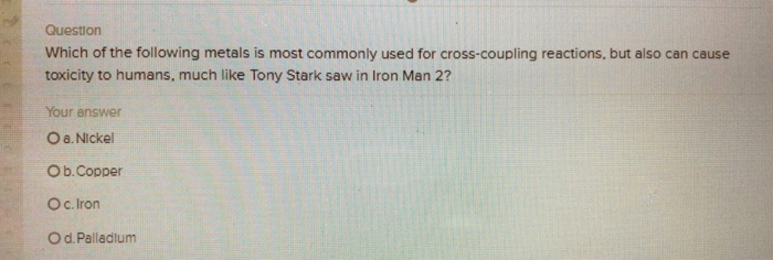 Solved Question Which of the following metals is most | Chegg.com