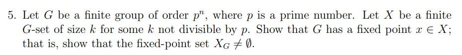 Solved 5. Let G be a finite group of order p”, where p is a | Chegg.com