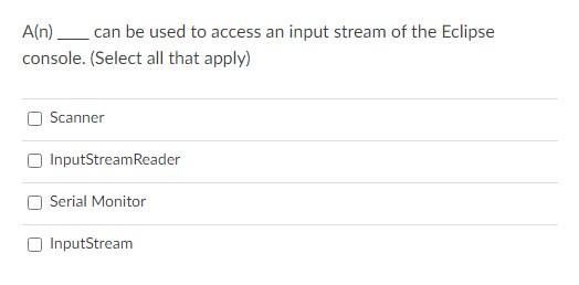 Solved A(n) can be used to access an input stream of the | Chegg.com
