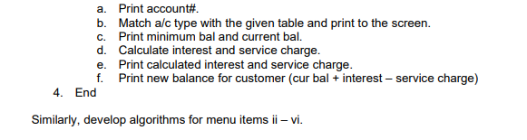 a. Print account#. b. Match a/c type with the given table and print to the screen. C. Print minimum bal and current bal. d. C