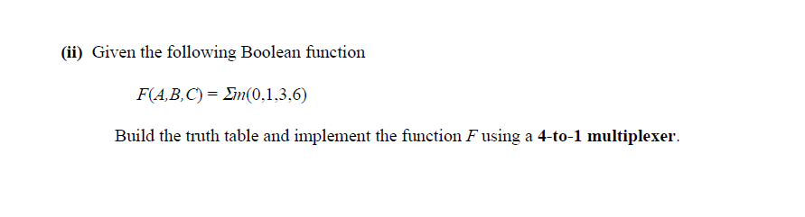 Solved (ii) Given the following Boolean function F(A,B,C) = | Chegg.com
