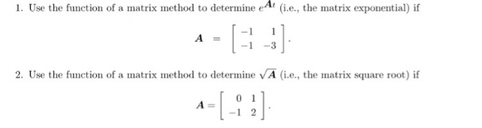 Solved 1. Use the function of a matrix method to determine | Chegg.com