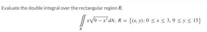 Solved Evaluate the double integral over the rectangular | Chegg.com