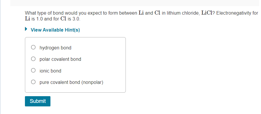 What type of bond would you expect to form between \( \mathrm{Li} \) and \( \mathrm{Cl} \) in lithium chloride, \( \mathrm{Li