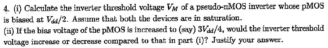 Solved 4. (i) Calculate the inverter threshold voltage VM of | Chegg.com