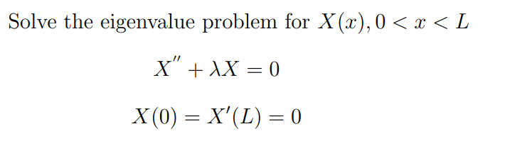 Solved Solve the eigenvalue problem for X(x), 0