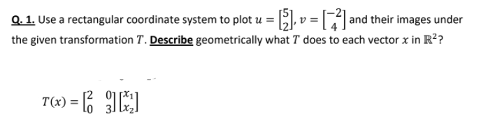 Solved Q. 1. Use A Rectangular Coordinate System To Plot U = | Chegg.com