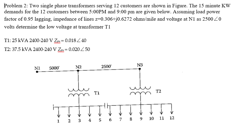 Solved Problem 2: Two single phase transformers serving 12 | Chegg.com