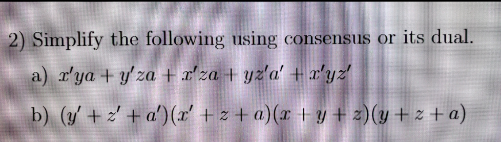 Solved 2) Simplify the following using consensus or its | Chegg.com