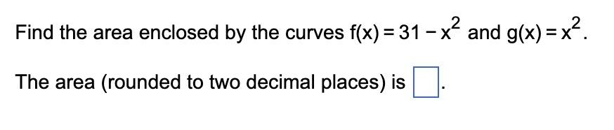 Solved Find the area enclosed by the curves f(x)=31−x2 and | Chegg.com