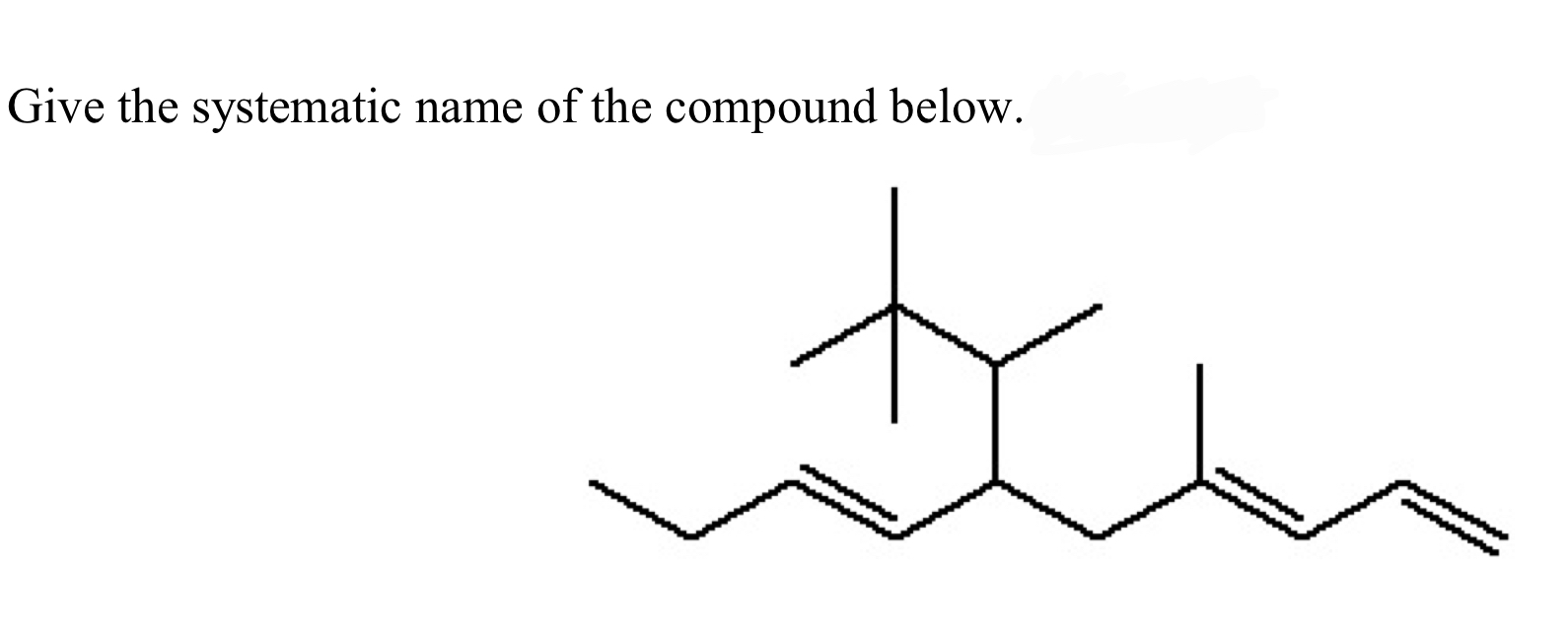 Solved Give the systematic name of the compound below. | Chegg.com