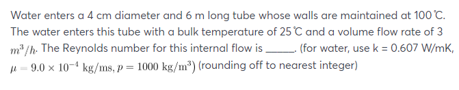 Solved Water enters a 4 cm diameter and 6 m long tube whose | Chegg.com