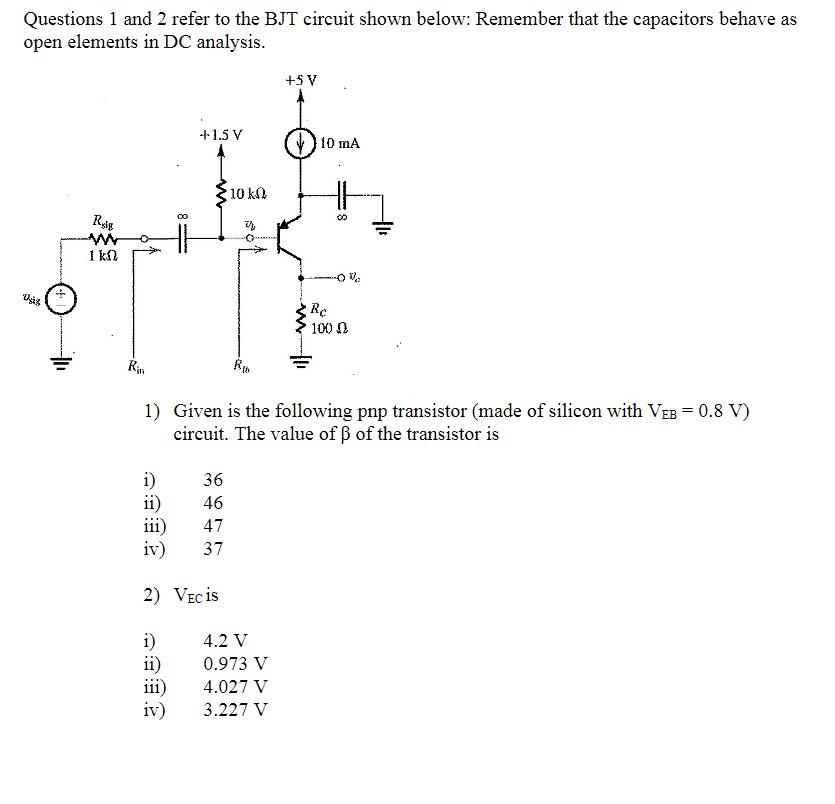 Solved Questions 1 and 2 refer to the BJT circuit shown | Chegg.com