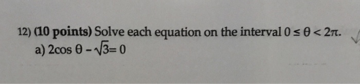 Solved 12) (10 points) Solve each equation on the interval 0 | Chegg.com