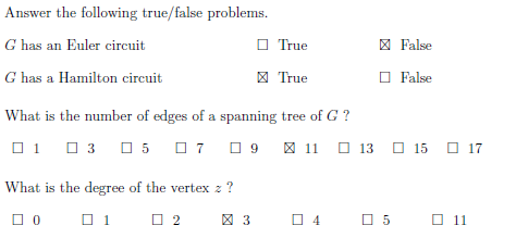 Answer the following true/false problems. G has an Euler circuit G has a Hamilton circuit True True False False What is the n
