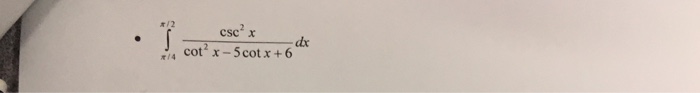 Solved r/2 csc x cot x-5cotx+6 π/4 | Chegg.com