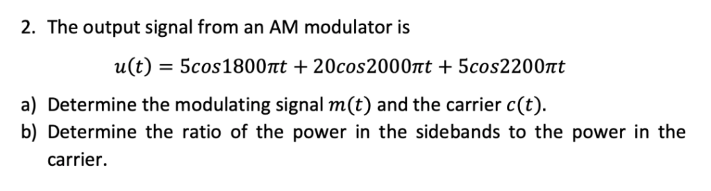 Solved 2. The output signal from an AM modulator is a) | Chegg.com
