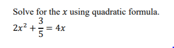 Solved 2x² 3 Solve for the x using quadratic formula. 3 2x2 | Chegg.com