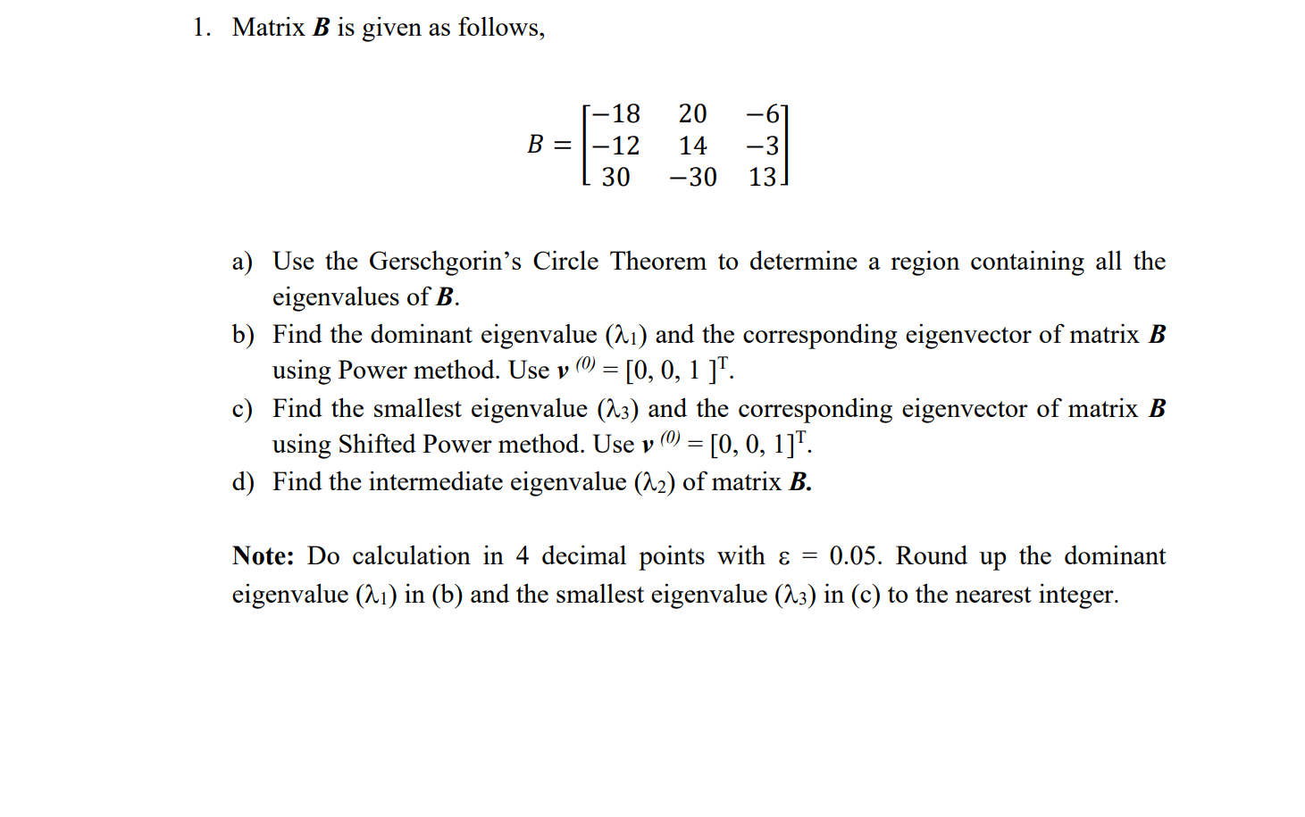 Solved 1. Matrix B Is Given As Follows, 18 B= -12 30 20 14 | Chegg.com