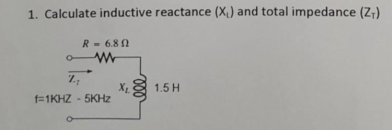 Solved 1. Calculate inductive reactance (X.) and total | Chegg.com