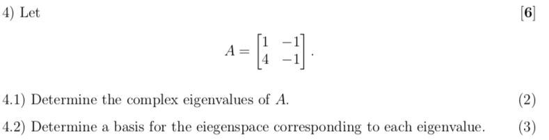 Solved 4) Let [6] A = [1 = 1] (2) 4.1) Determine the complex | Chegg.com