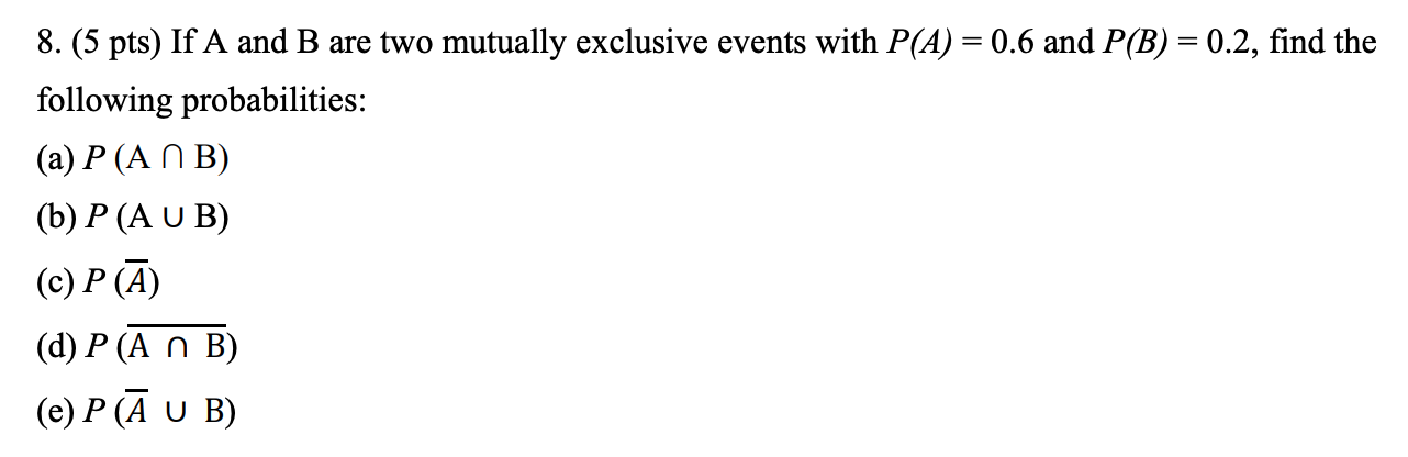 Solved 8. (5 pts) If A and B are two mutually exclusive | Chegg.com