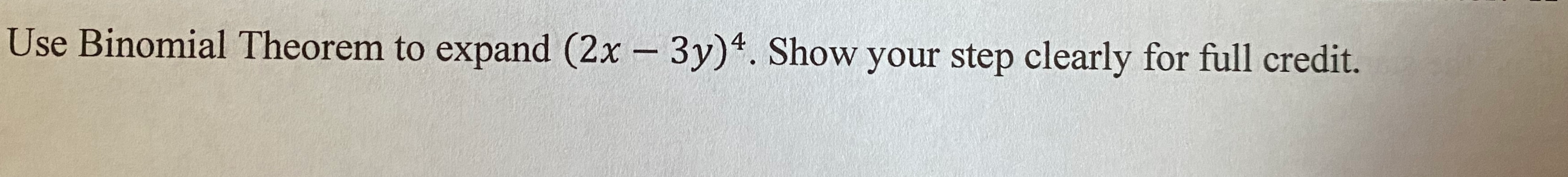 Solved Use Binomial Theorem To Expand 2x 3y4 Show Your 5320