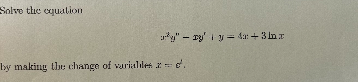 Solved Solve the equation x2y′′ − xy′ + y = 4x + 3 ln x by | Chegg.com