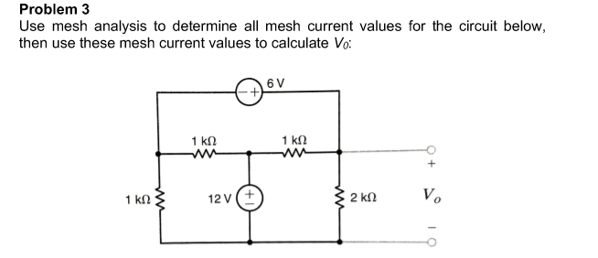 Solved Problem 3 Use Mesh Analysis To Determine All Mesh | Chegg.com