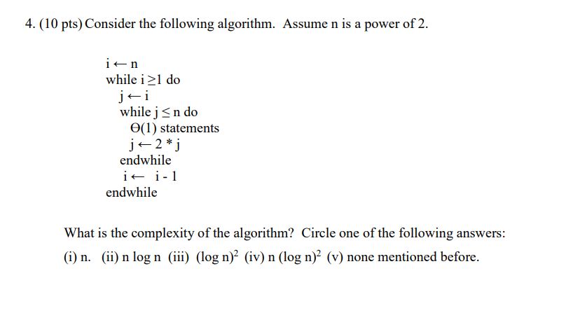 Solved 4.(10 pts) Consider the following algorithm. Assume n | Chegg.com