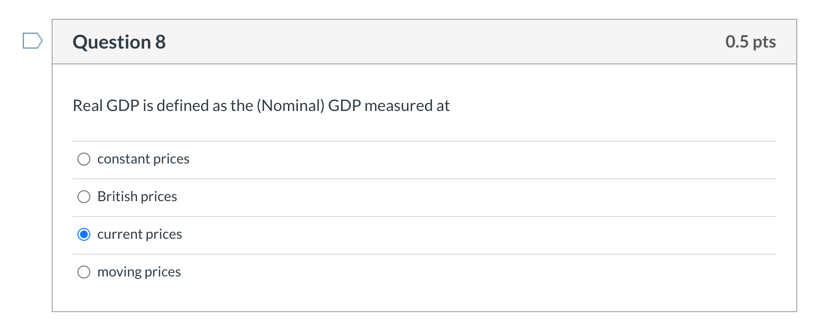Solved Question 8 0.5 pts Real GDP is defined as the | Chegg.com