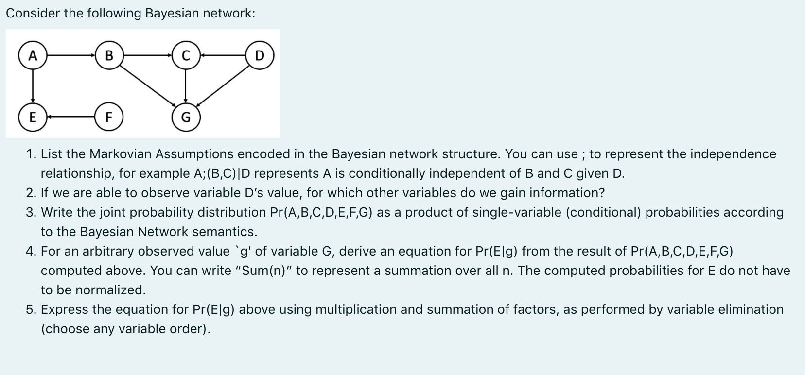 Solved Consider the following Bayesian network: A B E F G 1. | Chegg.com