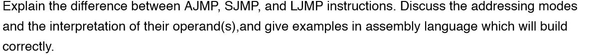 Solved Explain the difference between AJMP, SJMP, and LJMP | Chegg.com