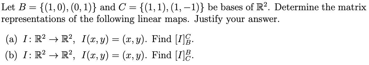 Solved Let B={(1,0),(0,1)} And C={(1,1),(1,−1)} Be Bases Of | Chegg.com