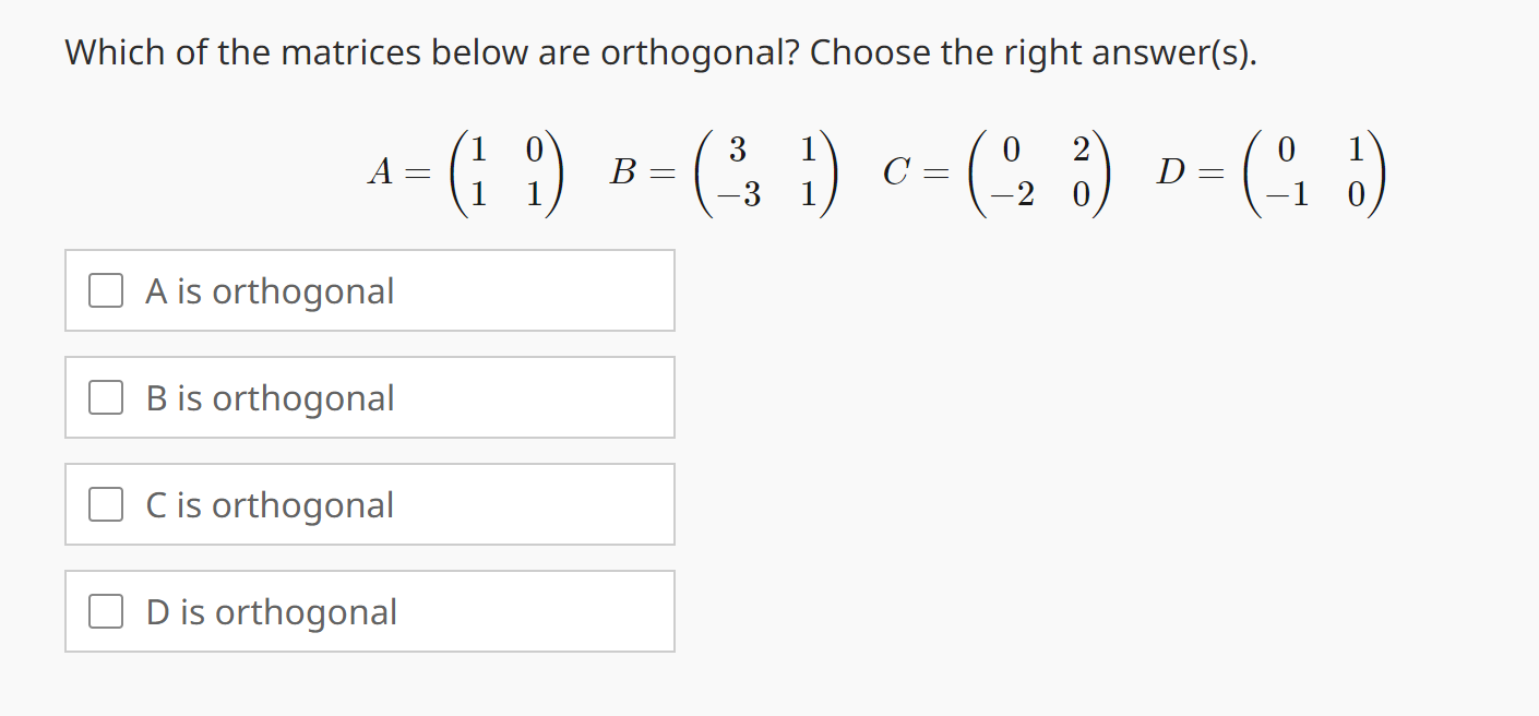 Solved Which of the matrices below are orthogonal? Choose | Chegg.com