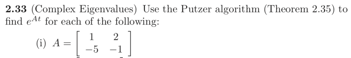 Solved 2.33 (Complex Eigenvalues) Use the Putzer algorithm | Chegg.com