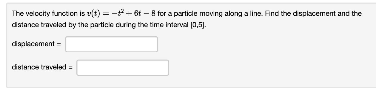 Solved = - The velocity function is v(t) = –ť+ 6t – 8 for a | Chegg.com
