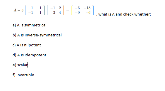 Solved A-31 -1 1 $ 4] - [ -> +6, what is A and check | Chegg.com